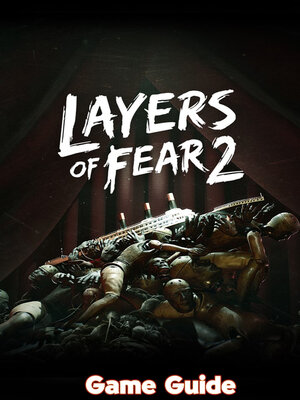 cover image of Layers of Fear 2 Guide & Walkthrough